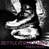 Settle for Nothing - Forced to Live - EP